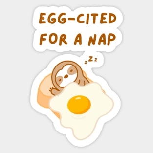 Eggcited For A Nap Toast Sloth Sticker